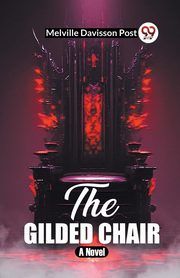 The Gilded Chair A Novel, Post Melville Davisson