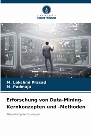 Erforschung von Data-Mining-Kernkonzepten und -Methoden, Prasad M. Lakshmi