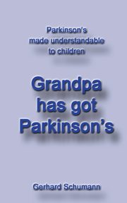 Grandpa has got Parkinsons, Schumann Gerhard