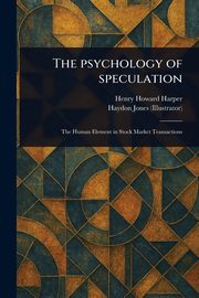 The Psychology of Speculation, Harper Henry Howard