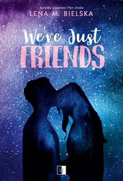 ksiazka tytu: We're Just Friends autor: Bielska Lena M.