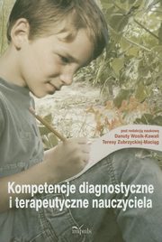 ksiazka tytu: Kompetencje diagnostyczne i terapeutyczne nauczyciela autor: 