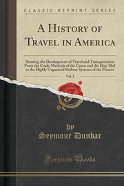 ksiazka tytu: A History of Travel in America, Vol. 2 autor: Dunbar Seymour