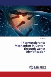 ksiazka tytu: Thermotolerance Mechanism in Cotton Through Genes Identification autor: Zhang Jin