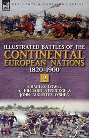 Illustrated Battles of the Continental European Nations 1820-1900, Lowe Charles