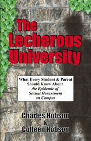 THE LECHEROUS UNIVERSITY, Hobson PH. D. Charles J.