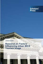 Research on Factors Influencing Urban MICE Tourism Image, Chen Jianbin
