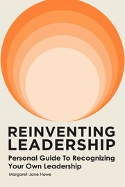 Reinventing Leadership, Howe Margaret-Jane