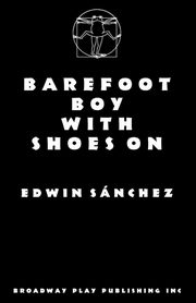 Barefoot Boy With Shoes On, Sanchez Edwin