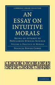An Essay on Intuitive Morals, Cobbe Frances Power