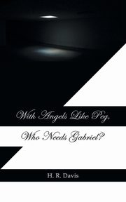 With Angels Like Peg, Who Needs Gabriel?, Davis H. R.