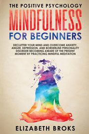 Mindfulness For Beginners, Elizabeth Broks