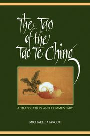 The Tao of the Tao Te Ching, LaFargue Michael