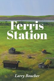 Ferris Station, Boucher Larry