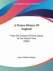 A Picture History Of England, Dulcken Henry William