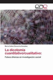 ksiazka tytu: La dicotoma cuantitativo/cualitativo autor: Chavarra-Gonzlez Mara Celina