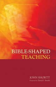 Bible-Shaped Teaching, Shortt John