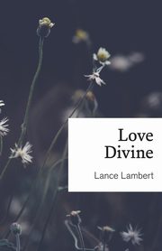 Love Divine, Lambert Lance