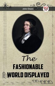 The Fashionable World Displayed, Owen John