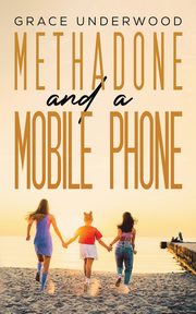 Methadone and a Mobile Phone, Underwood Grace