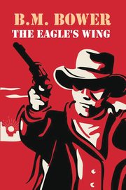 The Eagle's Wing, Bower B.M.
