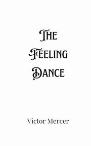 The Feeling Dance, Mercer Victor