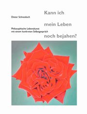 Kann ich mein Leben noch bejahen?, Schneeloch Dieter