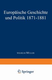 Europaische Geschichte Und Politik 1871 1881, Muller Wilhelm