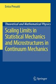 Scaling Limits in Statistical Mechanics and Microstructures in Continuum Mechanics, Presutti Errico