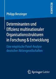 Determinanten und Effizienz multinationaler Organisationsstrukturen in Forschung & Entwicklung, Benzinger Philipp