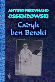 Cadyk ben Beroki, Ossendowski Antoni Ferdynand