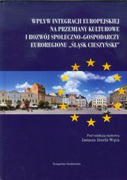 ksiazka tytu: Wpyw integracji europejskiej na przemiany kulturowe i rozwj spoeczno-gospodarczy Euroregionu lsk Cieszyski autor: 