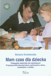 ksiazka tytu: Mam czas dla dziecka autor: Kowalewska Barbara