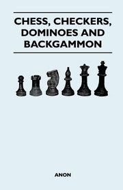 Chess, Checkers, Dominoes and Backgammon, Anon