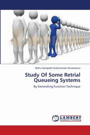 Study Of Some Retrial Queueing Systems, Annaswamy Muthu Ganapathi Subramanian