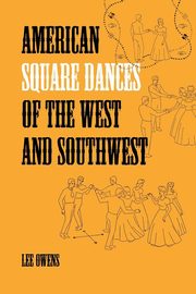 ksiazka tytu: American Square Dances of the West and Southwest autor: Owens Lee