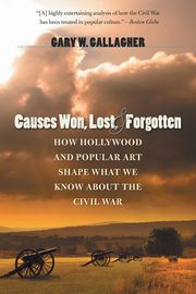 Causes Won, Lost, and Forgotten, Gallagher Gary W.