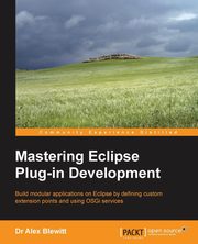 Mastering Eclipse Plug-In Development, Blewitt Dr Alex