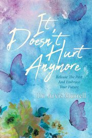 It Doesn't Hurt Anymore, Murrell Dr. Arvis