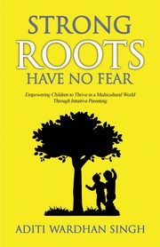 Strong Roots Have No Fear, Singh Aditi Wardhan