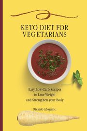 Keto Diet for Vegetarians, Abagnale Ricardo