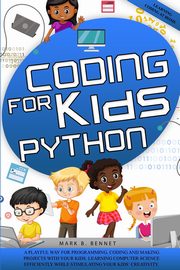 Coding for kids Python, Bennet Mark B.