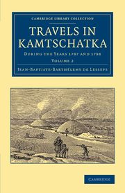 Travels in Kamtschatka, Lesseps Jean-Baptiste-Barth Lemy De