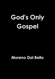 God's Only Gospel, Dal Bello Moreno