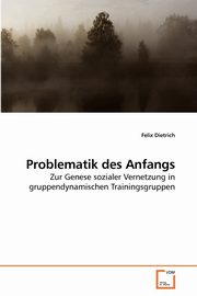 Problematik des Anfangs, Dietrich Felix