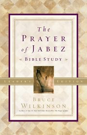 The Prayer of Jabez Bible Study Leader's Edition, Wilkinson Bruce