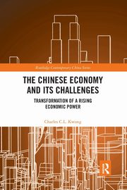The Chinese Economy and its Challenges, Kwong Charles C.L.