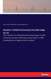 Souvenir. Fortieth Anniversary Live Oak Lodge no. 61, Freemasons Live Oak Lodge