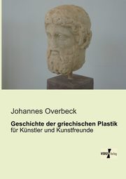 Geschichte der griechischen Plastik, Overbeck Johannes