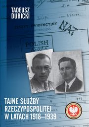 ksiazka tytu: Tajne suby Rzeczypospolitej w latach 1918-1939 autor: Dubicki Tadeusz